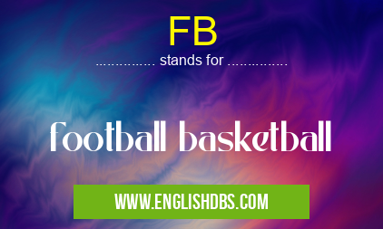 FB means football basketball FB