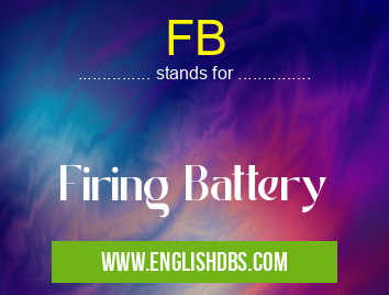 FB means Firing Battery FB
