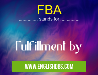 FBA means Fulfillment by FBA