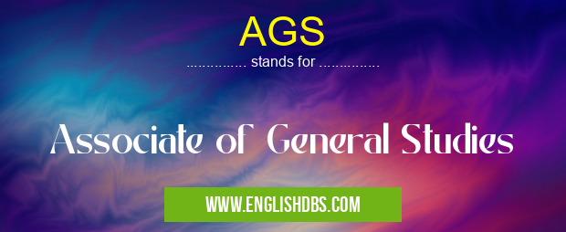 AGS means Associate of General Studies AGS