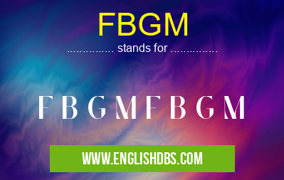 FBGM means F B G M F B G M FBGM