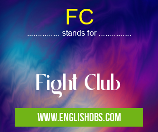 FC means Fight Club FC