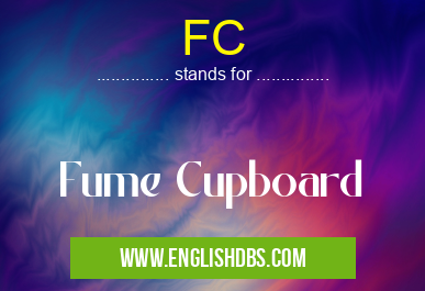 FC means Fume Cupboard FC