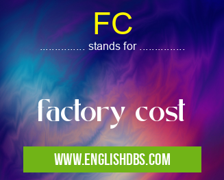FC means factory cost FC