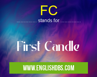 FC means First Candle FC