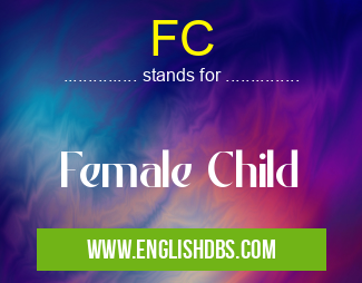 FC means Female Child FC