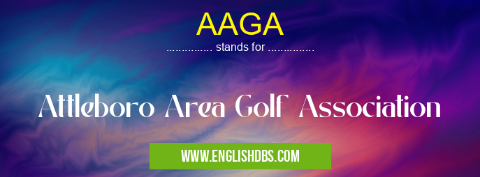 AAGA means Attleboro Area Golf Association AAGA