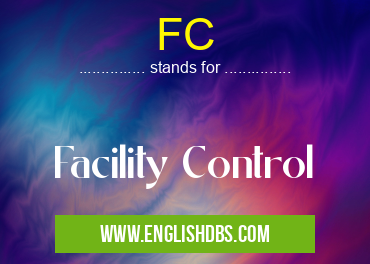 FC means Facility Control FC