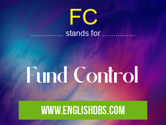 FC means Fund Control FC