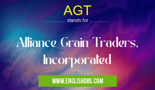 AGT means Alliance Grain Traders, Incorporated AGT