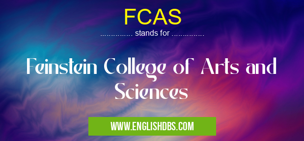 FCAS means Feinstein College of Arts and Sciences FCAS