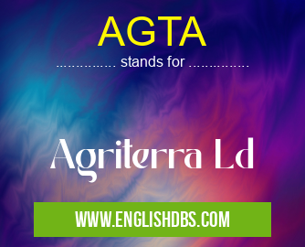AGTA means Agriterra Ld AGTA