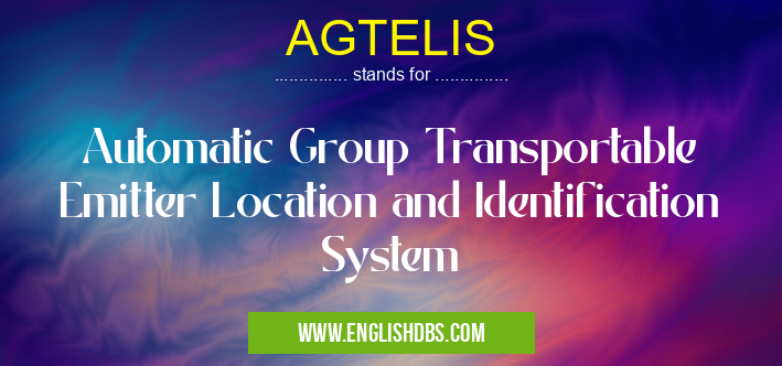 AGTELIS means Automatic Group Transportable Emitter Location and Identification System AGTELIS
