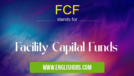 FCF means Facility Capital Funds FCF