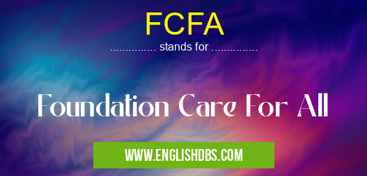 FCFA means Foundation Care For All FCFA