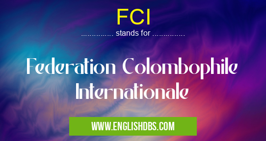 FCI means Federation Colombophile Internationale FCI