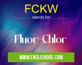 FCKW means Fluor-Chlor FCKW