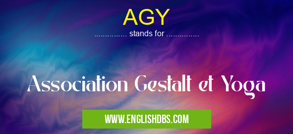 AGY means Association Gestalt et Yoga AGY