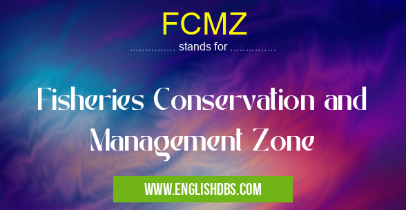FCMZ means Fisheries Conservation and Management Zone FCMZ
