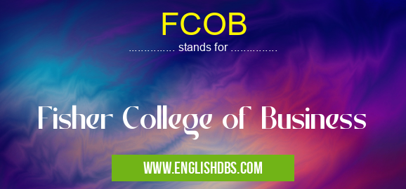 FCOB means Fisher College of Business FCOB