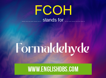 FCOH means Formaldehyde FCOH