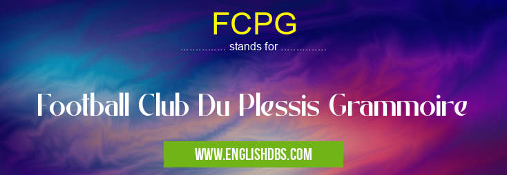 FCPG means Football Club Du Plessis Grammoire FCPG