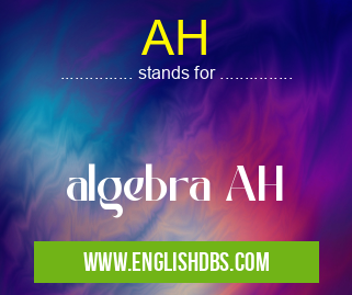 AH means algebra AH AH
