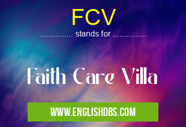 FCV means Faith Care Villa FCV