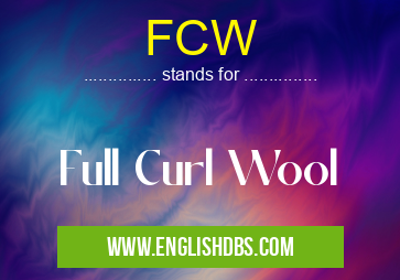 FCW means Full Curl Wool FCW