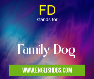 FD means Family Dog FD