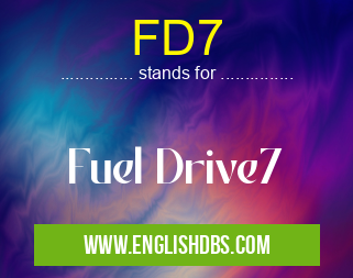 FD7 means Fuel Drive7 FD7