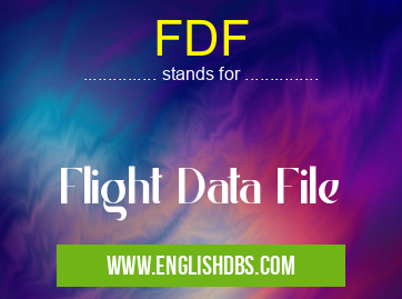 FDF means Flight Data File FDF