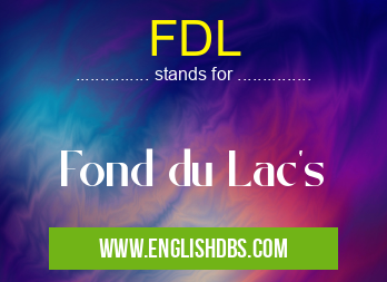FDL means Fond du Lac's FDL