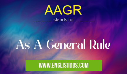 AAGR means As A General Rule AAGR