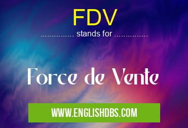 FDV means Force de Vente FDV