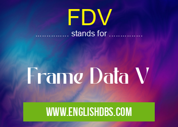 FDV means Frame Data V FDV