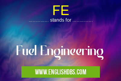 FE means Fuel Engineering FE