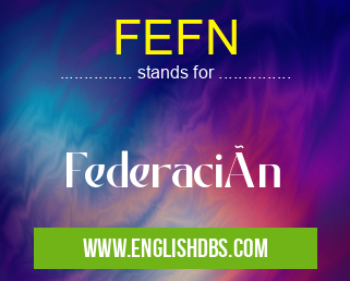 FEFN means Federación FEFN