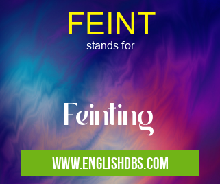 FEINT means Feinting FEINT