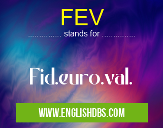 FEV means Fid.euro.val. FEV
