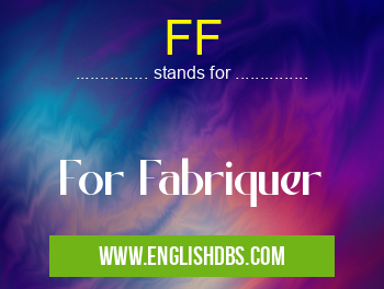 FF means For Fabriquer FF