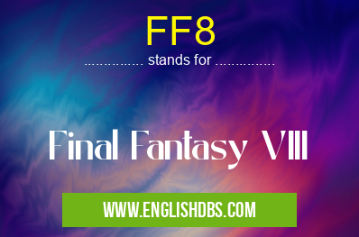 FF8 means Final Fantasy VIII FF8