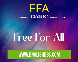 FFA means Free For All FFA