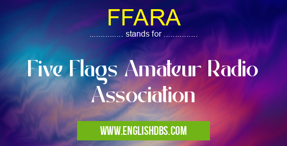 FFARA means Five Flags Amateur Radio Association FFARA