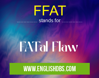 FFAT means FATal Flaw FFAT
