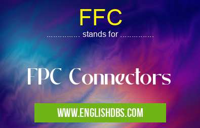 FFC means FPC Connectors FFC
