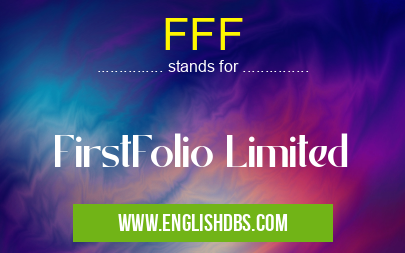 FFF means FirstFolio Limited FFF