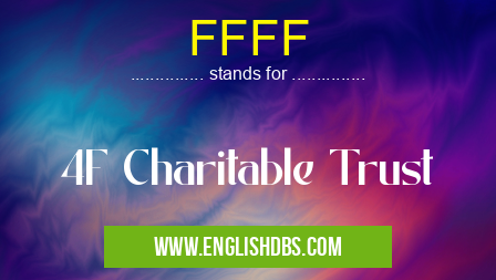 FFFF means 4F Charitable Trust FFFF