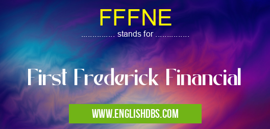 FFFNE means First Frederick Financial FFFNE