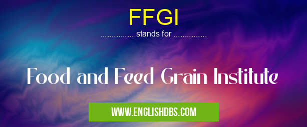 FFGI means Food and Feed Grain Institute FFGI